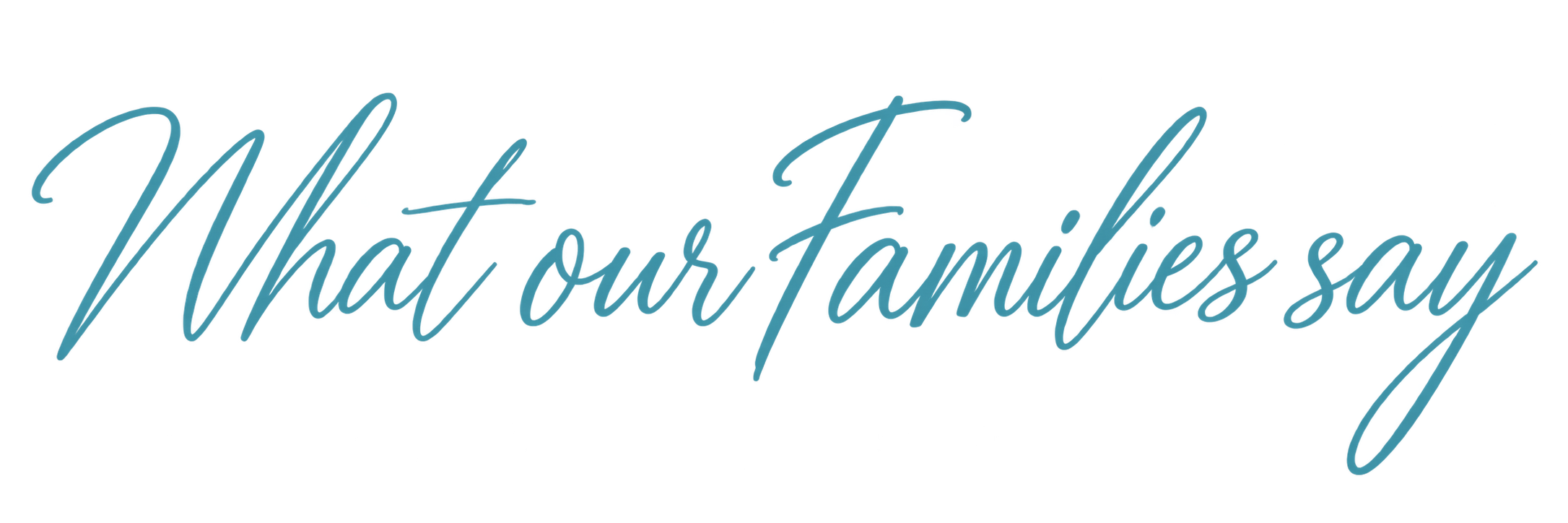 What our Families say
