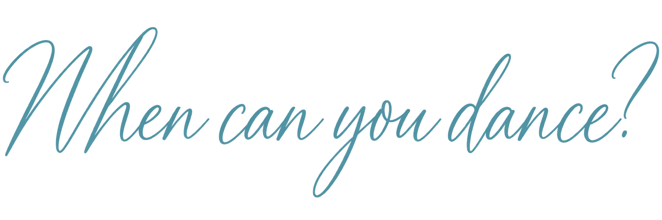 When can you dance?